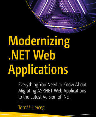 خرید و دانلود نسخه کامل کتاب Modernizing .NET Web Applications: Everything You Need to Know About Migrating ASP.NET Web Applications