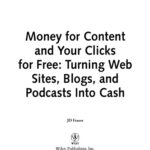 خرید و دانلود نسخه کامل کتاب Money For Content and Your Clicks For Free: Turning Web Sites, Blogs, and Podcasts Into Cash