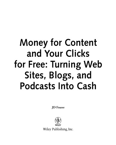 خرید و دانلود نسخه کامل کتاب Money For Content and Your Clicks For Free: Turning Web Sites, Blogs, and Podcasts Into Cash