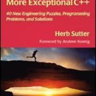 خرید و دانلود نسخه کامل کتاب More Exceptional C++: 40 New Engineering Puzzles, Programming Problems, and Solutions