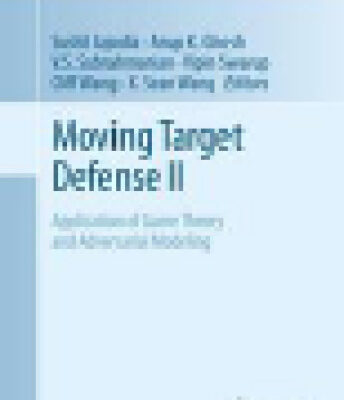 خرید و دانلود نسخه کامل کتاب Moving Target Defense II: Application of Game Theory and Adversarial Modeling