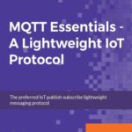 خرید و دانلود نسخه کامل کتاب MQTT Essentials – A Lightweight IoT Protocol