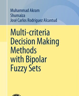 خرید و دانلود نسخه کامل کتاب Multi-criteria Decision Making Methods with Bipolar Fuzzy Sets