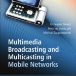 خرید و دانلود نسخه کامل کتاب Multimedia Broadcasting and Multicasting in Mobile Networks