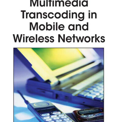 خرید و دانلود نسخه کامل کتاب Multimedia Transcoding in Mobile and Wireless Networks