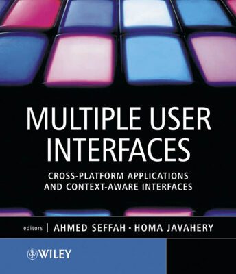 خرید و دانلود نسخه کامل کتاب Multiple User Interfaces: Cross-Platform Applications and Context-Aware Interfaces