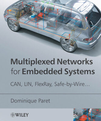 خرید و دانلود نسخه کامل کتاب Multiplexed Networks for Embedded Systems: CAN, LIN, FlexRay, Safe-by-Wire..