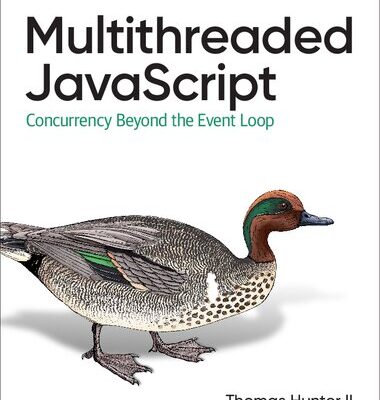 خرید و دانلود نسخه کامل کتاب Multithreaded JavaScript: Concurrency Beyond the Event Loop
