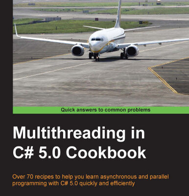 خرید و دانلود نسخه کامل کتاب Multithreading in C# 5.0 Cookbook