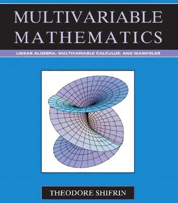 خرید و دانلود نسخه کامل کتاب Multivariable Mathematics: Linear Algebra, Multivariable Calculus, and Manifolds