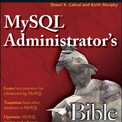 خرید و دانلود نسخه کامل کتاب MySQL Administrator’s Bible (Bible (Wiley))