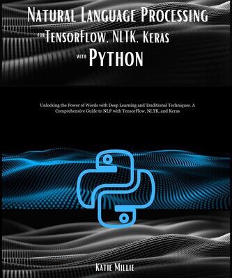 خرید و دانلود نسخه کامل کتاب Natural Language Processing for TensorFlow, NLTK, Keras with Python