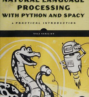 خرید و دانلود نسخه کامل کتاب Natural Language Processing with Python and spaCy: A Practical Introduction