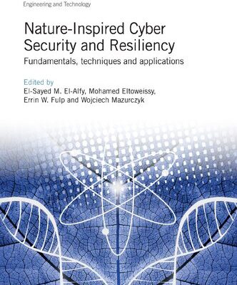 خرید و دانلود نسخه کامل کتاب Nature-Inspired Cyber Security and Resiliency: Fundamentals, techniques and applications
