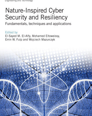 خرید و دانلود نسخه کامل کتاب Nature-Inspired Cyber Security and Resiliency: Fundamentals, techniques and applications