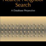 خرید و دانلود نسخه کامل کتاب Nearest Neighbor Search:: A Database Perspective (Series in Computer Science)