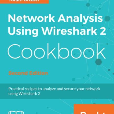 خرید و دانلود نسخه کامل کتاب Network Analysis Using Wireshark 2 Cookbook: Practical recipes to analyze and secure your network using Wireshark 2, 2nd Edition