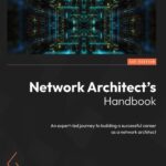خرید و دانلود نسخه کامل کتاب Network Architect’s Handbook: An expert-led journey to building a successful career as a network architect
