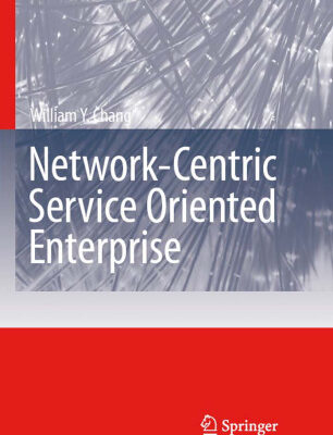 خرید و دانلود نسخه کامل کتاب Network-Centric Service Oriented Enterprise