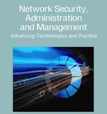 خرید و دانلود نسخه کامل کتاب Network Security, Administration and Management: Advancing Technologies and Practice