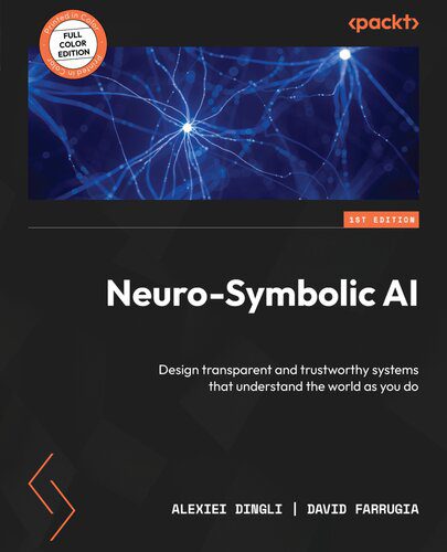 خرید و دانلود نسخه کامل کتاب Neuro-Symbolic AI: Design transparent and trustworthy systems that understand the world as you do_686686ee6163c.jpeg خرید و دانلود نسخه کامل کتاب Neuro-Symbolic AI: Design transparent and trustworthy systems that understand the world as you do