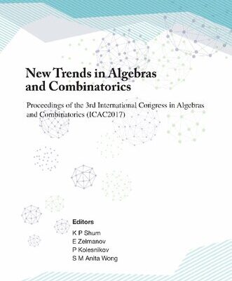 خرید و دانلود نسخه کامل کتاب New Trends in Algebras and Combinatorics – Proceedings of the Third International Congress in Algebras and Combinatorics (ICAC2017)