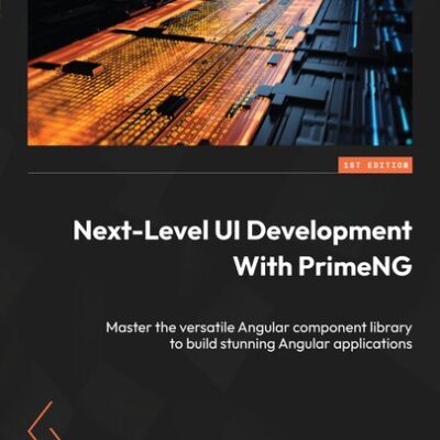 خرید و دانلود نسخه کامل کتاب Next-Level UI Development with PrimeNG: Master the versatile Angular component library to build stunning Angular