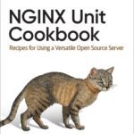 خرید و دانلود نسخه کامل کتاب NGINX Unit Cookbook: Recipes for Using a Versatile Open Source Server