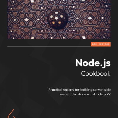 خرید و دانلود نسخه کامل کتاب Node.js Cookbook: Practical recipes for building server-side web applications with Node.js 22, 5th Edition