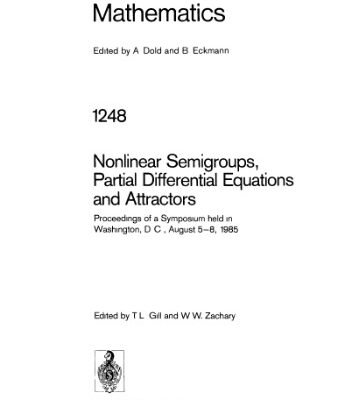 خرید و دانلود نسخه کامل کتاب Nonlinear Semigroups, Partial Differential Equations and Attractors: Proceedings of a Symposium held in Washington, D.C., August 5–8, 1985