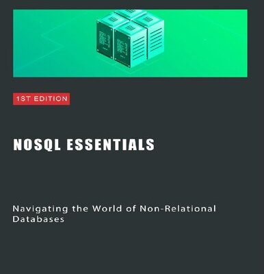 خرید و دانلود نسخه کامل کتاب NoSQL Essentials: Navigating the World of Non-Relational Databases
