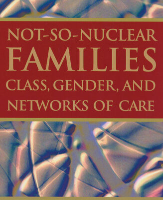 خرید و دانلود نسخه کامل کتاب Not-so-nuclear Families: Class, Gender, And Networks Of Care