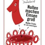 خرید و دانلود نسخه کامل کتاب Nullen machen Einsen groß: Mathe-Tricks für alle Lebenslagen