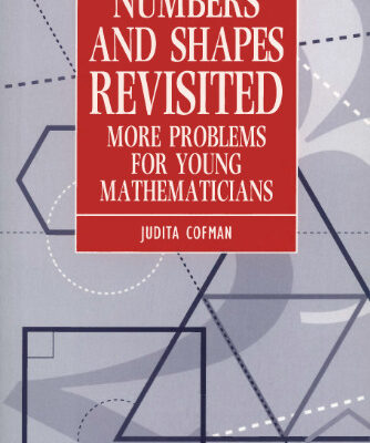 خرید و دانلود نسخه کامل کتاب Numbers and Shapes Revisited: More Problems for Young Mathematicians