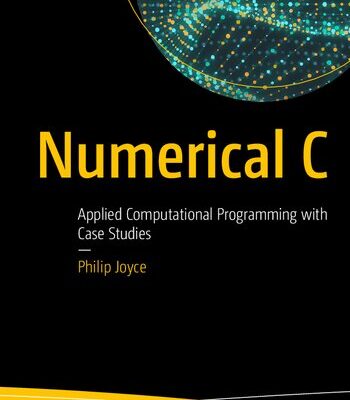 خرید و دانلود نسخه کامل کتاب Numerical C: Applied Computational Programming with Case Studies