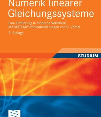 خرید و دانلود نسخه کامل کتاب Numerik linearer Gleichungssysteme: Eine Einführung in moderne Verfahren, 4. Auflage. Mit MATLAB-Implementierungen von C. Vömel