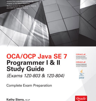 خرید و دانلود نسخه کامل کتاب OCA/OCP Java SE 7 Programmer I & II Study Guide (Exams 1Z0-803 & 1Z0-804)