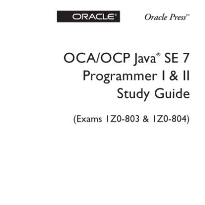 خرید و دانلود نسخه کامل کتاب OCA/OCP Java SE 7 Programmer I & II Study Guide (Exams 1Z0-803 & 1Z0-804)