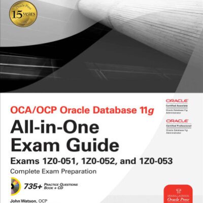 خرید و دانلود نسخه کامل کتاب OCA/OCP Oracle Database 11g All-in-One Exam Guide with CD-ROM: Exams 1Z0-051, 1Z0-052, 1Z0-053 (Osborne ORACLE Press Series)