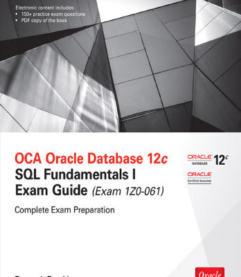 خرید و دانلود نسخه کامل کتاب OCA Oracle Database 12c: SQL Fundamentals I Exam Guide (Exam 1Z0-061)