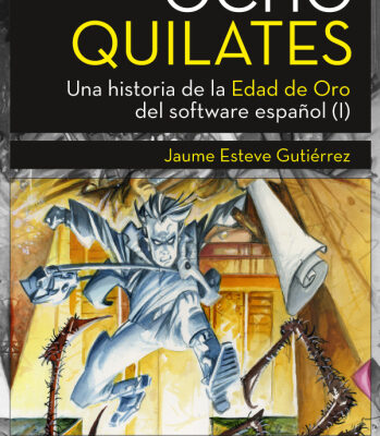 خرید و دانلود نسخه کامل کتاب Ocho Quilates Una historia de la Edad de Oro del software español