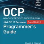 خرید و دانلود نسخه کامل کتاب OCP Oracle Certified Professional Java SE 17 Developer (Exam 1Z0-829) Programmer’s Guide