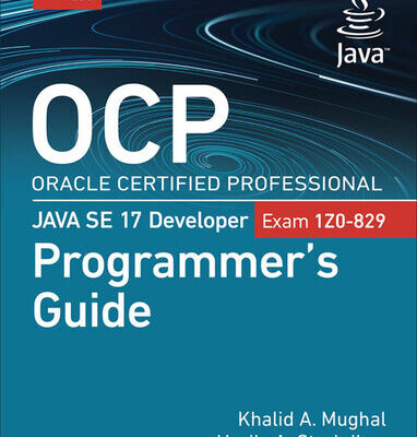 خرید و دانلود نسخه کامل کتاب OCP Oracle Certified Professional Java SE 17 Developer (Exam 1Z0-829) Programmer’s Guide