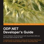 خرید و دانلود نسخه کامل کتاب ODP.NET Developer’s Guide: Oracle Database 10g Development with Visual Studio 2005 and the Oracle Data Provider for .NET: A practical guide for developers … Developer Tools for Visual Studio 2005