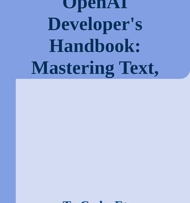 خرید و دانلود نسخه کامل کتاب OpenAI Developer’s Handbook: Mastering Text, Images and Code Generation using OpenAI APIs for developing intelligent Apps