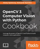 خرید و دانلود نسخه کامل کتاب OpenCV 3 Computer Vision with Python Cookbook: Leverage the Power of OpenCV 3 and Python to Build Computer Vision Applications