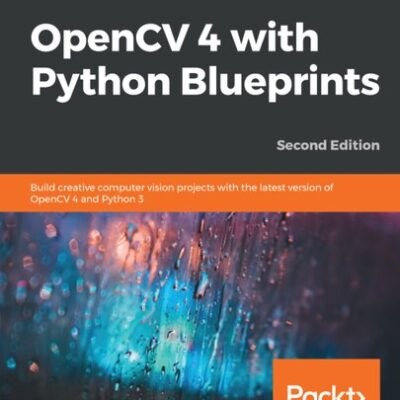 خرید و دانلود نسخه کامل کتاب OpenCV 4 with Python Blueprints: Become proficient in computer vision by designing advanced projects using OpenCV 4 with Python 3.8