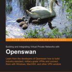 خرید و دانلود نسخه کامل کتاب Openswan: Building and Integrating Virtual Private Networks: Learn from the developers of Openswan how to build industry standard, military grade VPNs … with Windows, MacOSX, and other VPN vendors