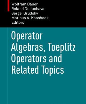 خرید و دانلود نسخه کامل کتاب Operator Algebras, Toeplitz Operators and Related Topics