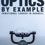 خرید و دانلود نسخه کامل کتاب Optics By Example: Functional lenses in Haskell